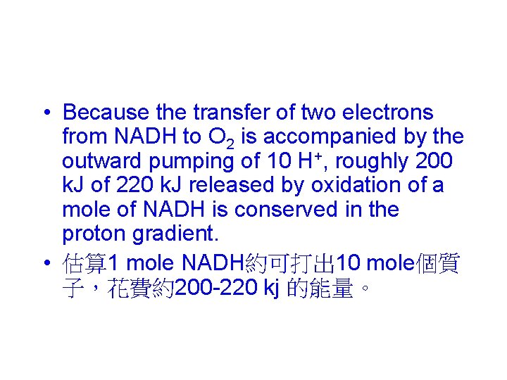  • Because the transfer of two electrons from NADH to O 2 is