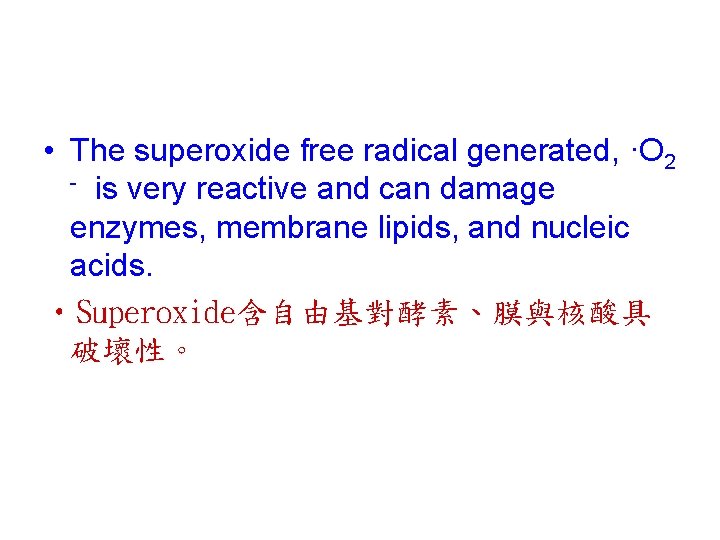  • The superoxide free radical generated, ·O 2 - is very reactive and