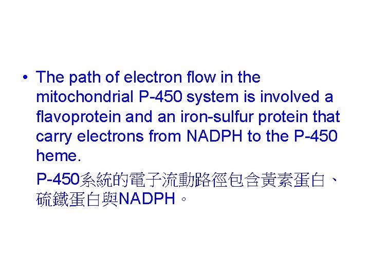  • The path of electron flow in the mitochondrial P-450 system is involved