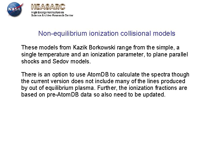 Non-equilibrium ionization collisional models These models from Kazik Borkowski range from the simple, a Non-equilibrium ionization collisional models These models from Kazik Borkowski range from the simple, a