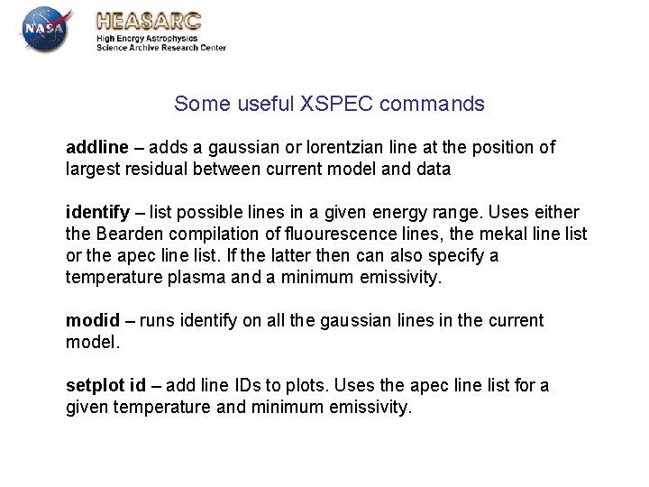 Some useful XSPEC commands addline – adds a gaussian or lorentzian line at the Some useful XSPEC commands addline – adds a gaussian or lorentzian line at the