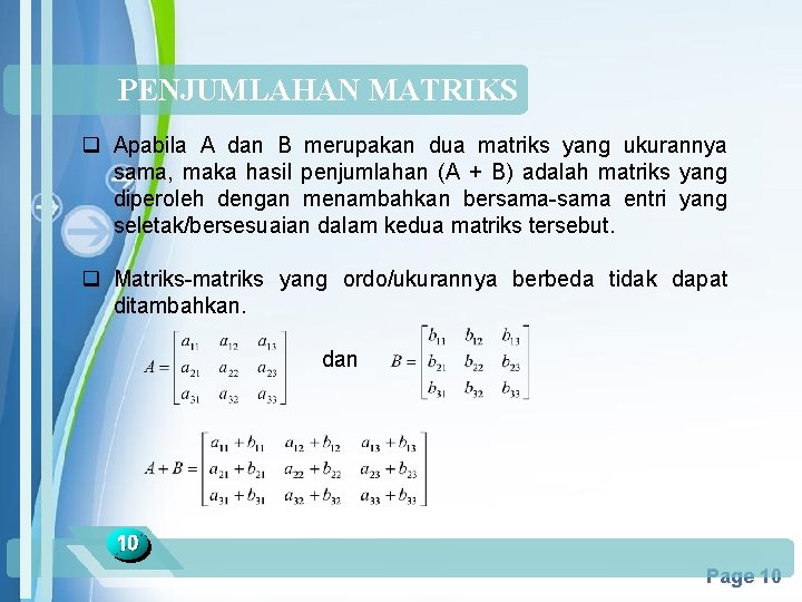 PENJUMLAHAN MATRIKS q Apabila A dan B merupakan dua matriks yang ukurannya sama, maka