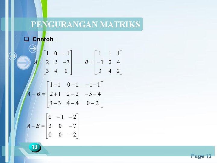 PENGURANGAN MATRIKS q Contoh : 13 Powerpoint Templates Page 13 