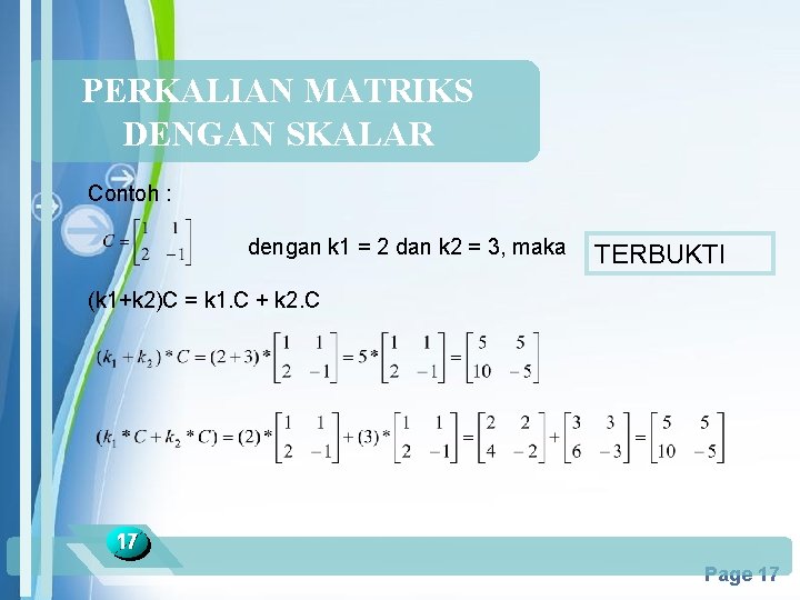 PERKALIAN MATRIKS DENGAN SKALAR Contoh : dengan k 1 = 2 dan k 2