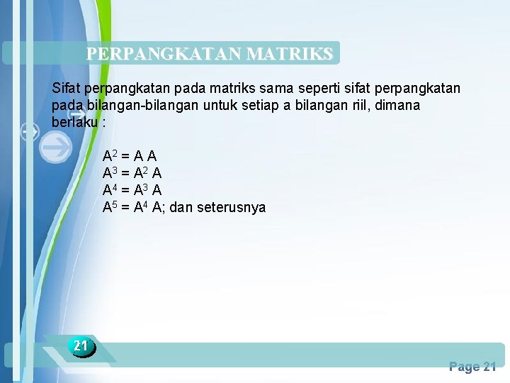 PERPANGKATAN MATRIKS Sifat perpangkatan pada matriks sama seperti sifat perpangkatan pada bilangan-bilangan untuk setiap