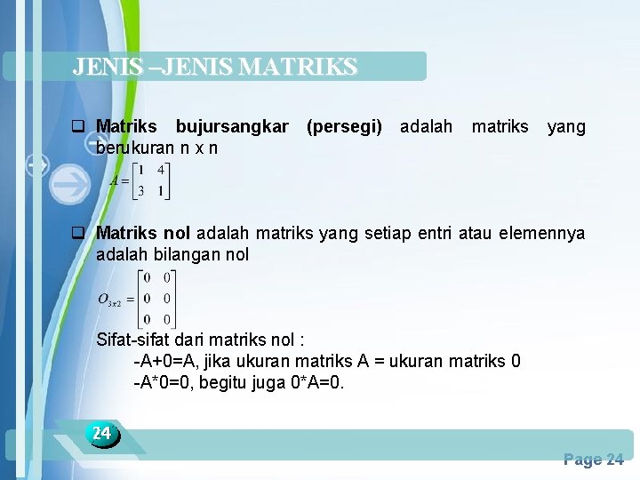 JENIS –JENIS MATRIKS q Matriks bujursangkar berukuran n x n (persegi) adalah matriks yang