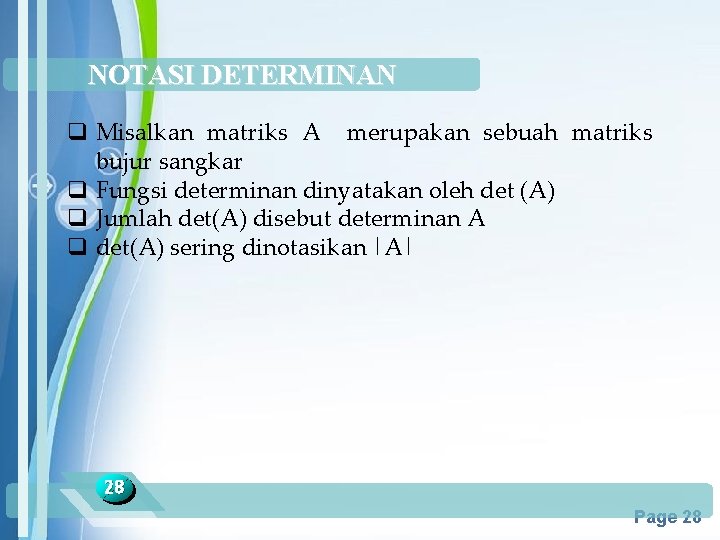 NOTASI DETERMINAN q Misalkan matriks A merupakan sebuah matriks bujur sangkar q Fungsi determinan