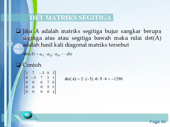 DET MATRIKS SEGITIGA q Jika A adalah matriks segitiga bujur sangkar berupa segitiga atas