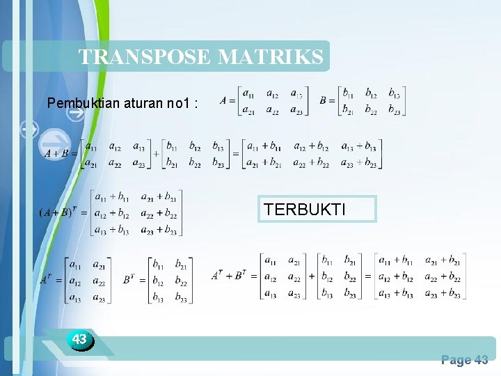 TRANSPOSE MATRIKS Pembuktian aturan no 1 : TERBUKTI 43 Powerpoint Templates Page 43 