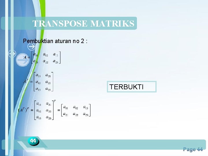 TRANSPOSE MATRIKS Pembuktian aturan no 2 : TERBUKTI 44 Powerpoint Templates Page 44 