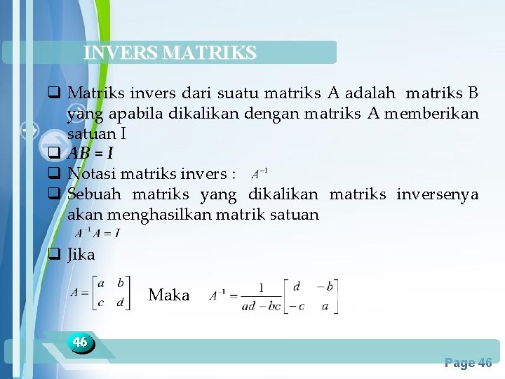 INVERS MATRIKS q Matriks invers dari suatu matriks A adalah matriks B yang apabila