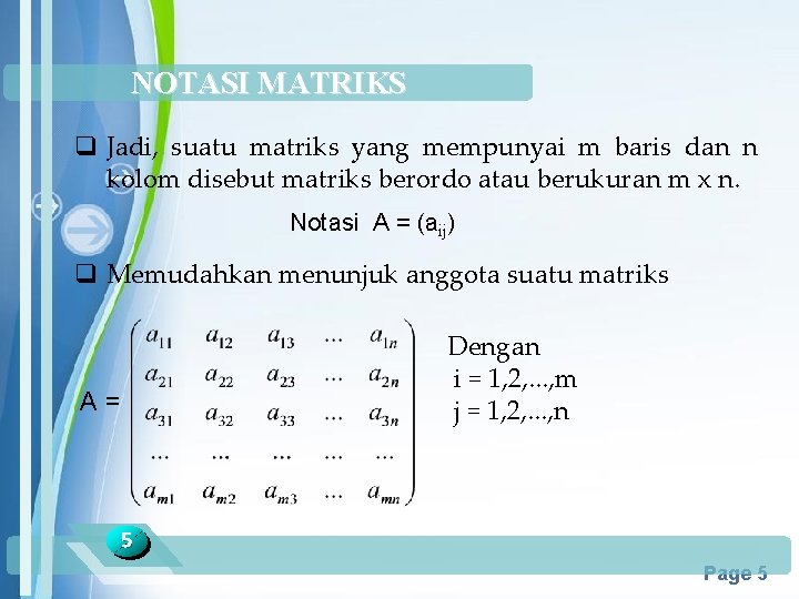 NOTASI MATRIKS q Jadi, suatu matriks yang mempunyai m baris dan n kolom disebut