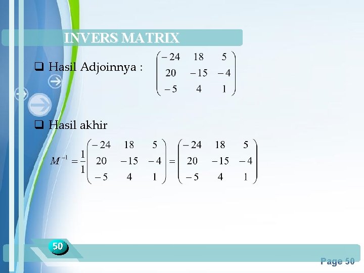INVERS MATRIX q Hasil Adjoinnya : q Hasil akhir 50 Powerpoint Templates Page 50