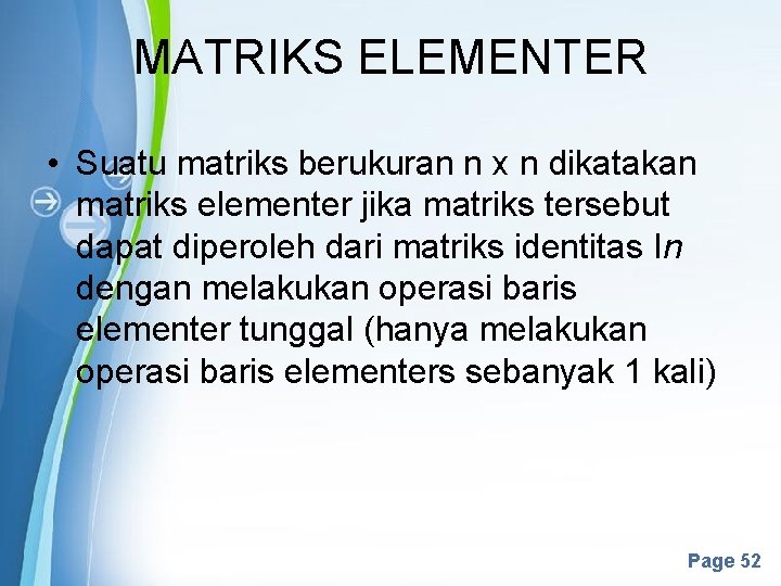 MATRIKS ELEMENTER • Suatu matriks berukuran n x n dikatakan matriks elementer jika matriks