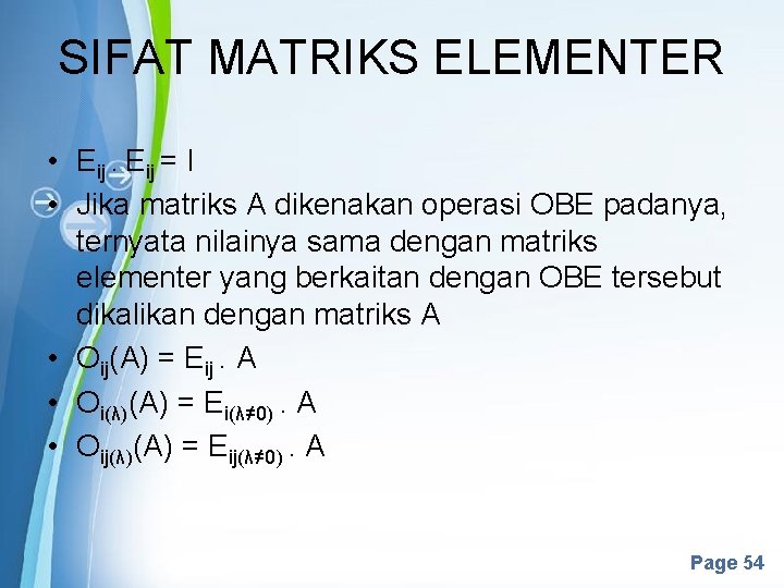 SIFAT MATRIKS ELEMENTER • Eij = I • Jika matriks A dikenakan operasi OBE