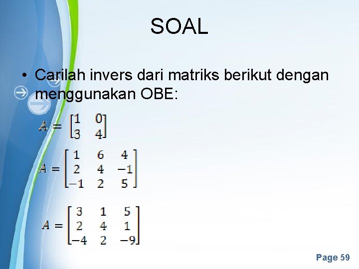 SOAL • Carilah invers dari matriks berikut dengan menggunakan OBE: Powerpoint Templates Page 59