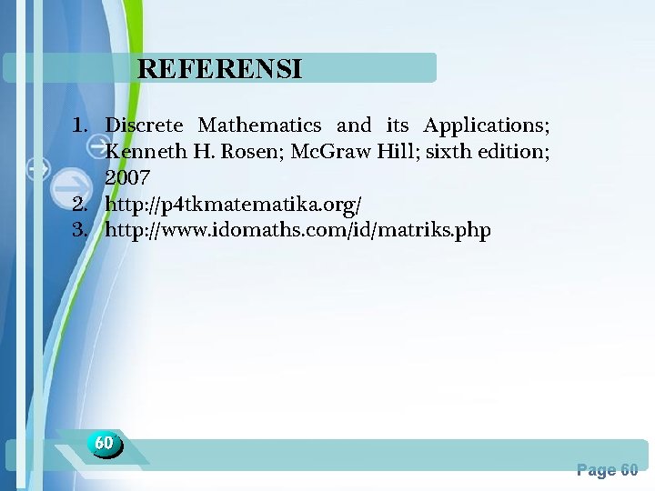 REFERENSI 1. Discrete Mathematics and its Applications; Kenneth H. Rosen; Mc. Graw Hill; sixth