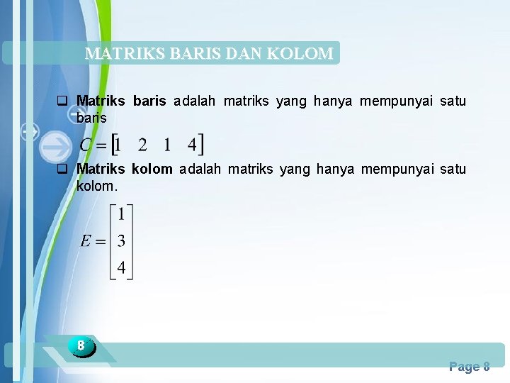 MATRIKS BARIS DAN KOLOM q Matriks baris adalah matriks yang hanya mempunyai satu baris