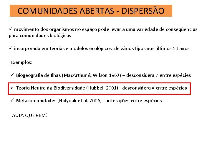 COMUNIDADES ABERTAS - DISPERSÃO ü movimento dos organismos no espaço pode levar a uma