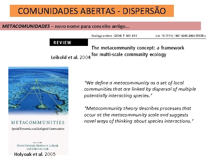 COMUNIDADES ABERTAS - DISPERSÃO METACOMUNIDADES – novo nome para conceito antigo. . . Leibold