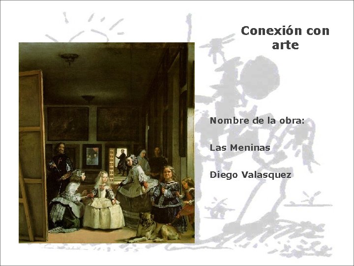 Conexión con arte Nombre de la obra: Las Meninas Diego Valasquez 