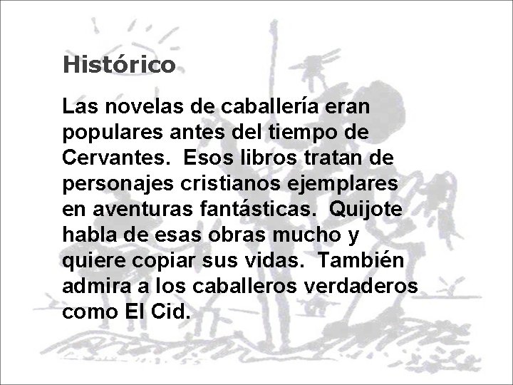 Histórico Las novelas de caballería eran populares antes del tiempo de Cervantes. Esos libros