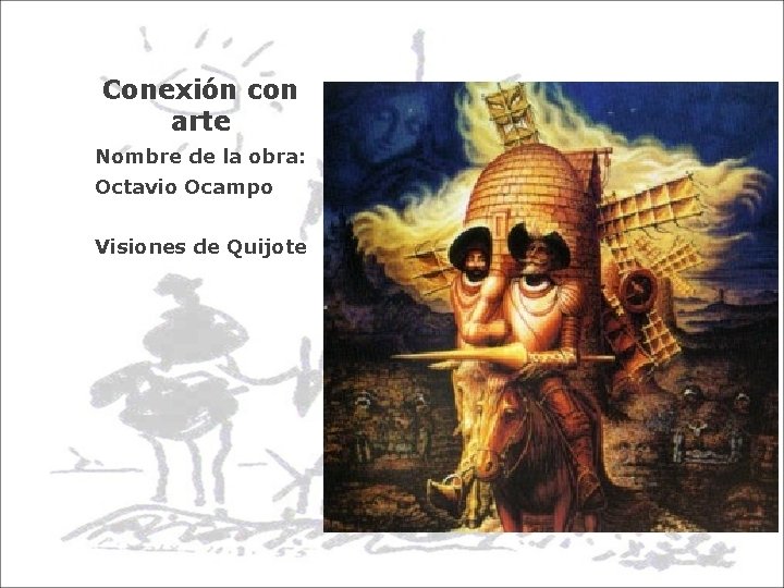 Conexión con arte Nombre de la obra: Octavio Ocampo Visiones de Quijote 