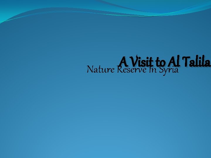 A Visit to Al Talila Nature Reserve In Syria 