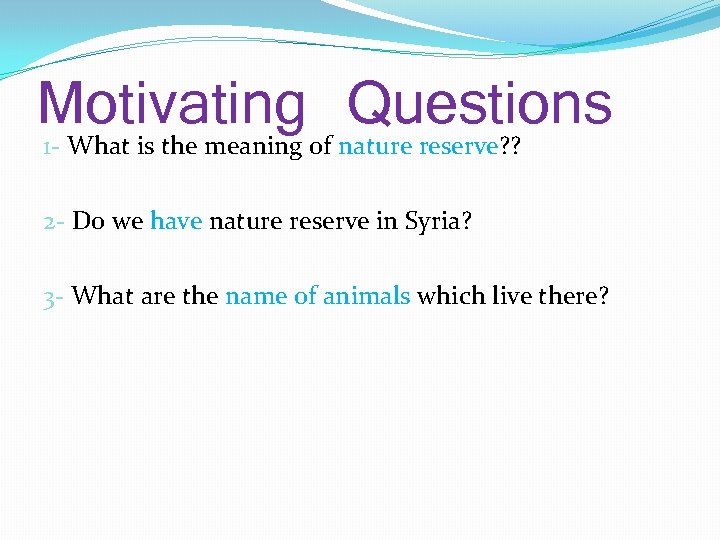 Motivating Questions 1 - What is the meaning of nature reserve? ? 2 -