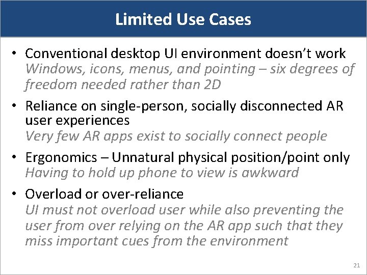 Limited Use Cases • Conventional desktop UI environment doesn’t work Windows, icons, menus, and