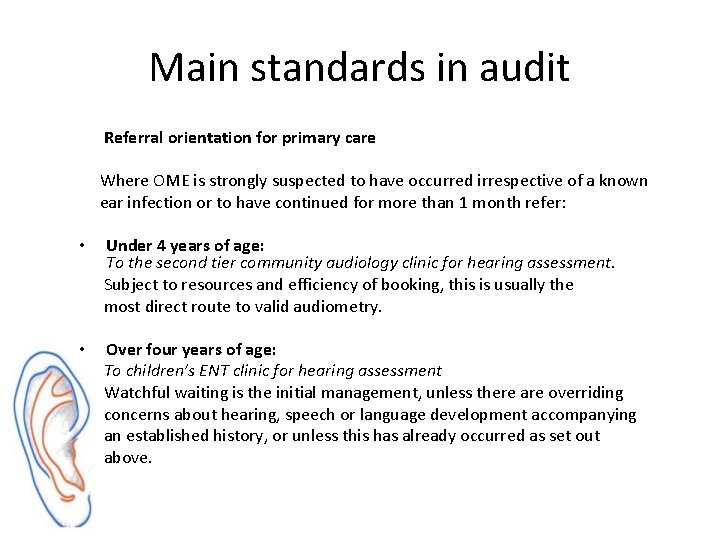 Main standards in audit Referral orientation for primary care Where OME is strongly suspected