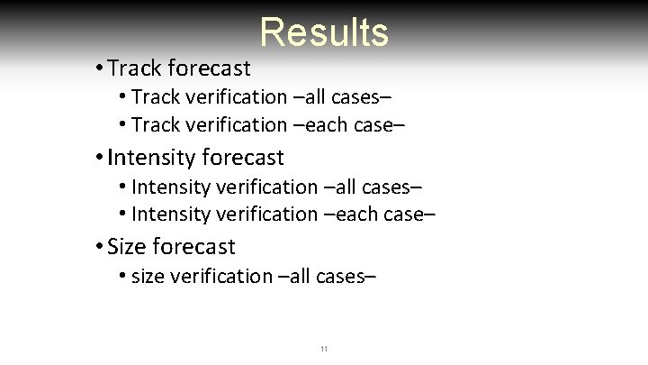  • Track forecast Results • Track verification –all cases– • Track verification –each