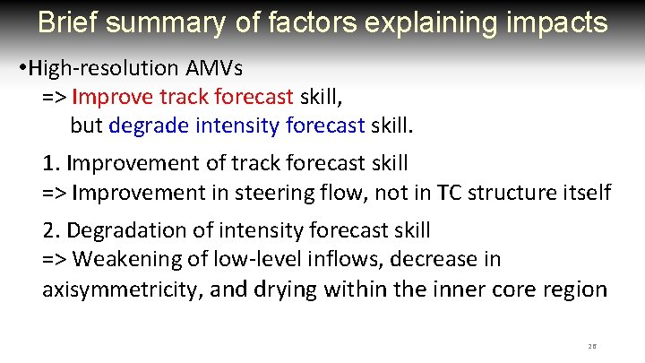 Brief summary of factors explaining impacts • High-resolution AMVs => Improve track forecast skill,