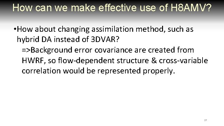 How can we make effective use of H 8 AMV? • How about changing