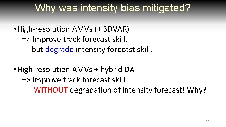 Why was intensity bias mitigated? • High-resolution AMVs (+ 3 DVAR) => Improve track