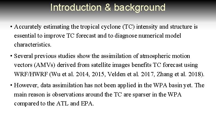 Introduction & background • Accurately estimating the tropical cyclone (TC) intensity and structure is