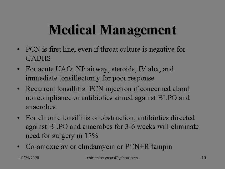 Medical Management • PCN is first line, even if throat culture is negative for Medical Management • PCN is first line, even if throat culture is negative for