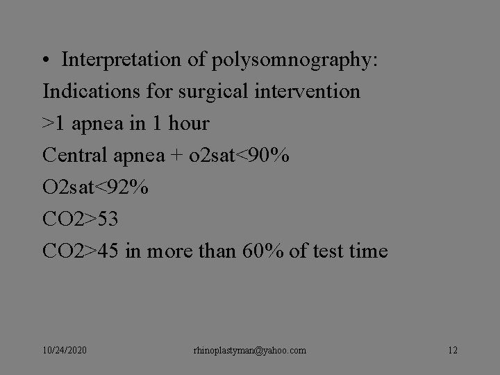 • Interpretation of polysomnography: Indications for surgical intervention >1 apnea in 1 hour • Interpretation of polysomnography: Indications for surgical intervention >1 apnea in 1 hour