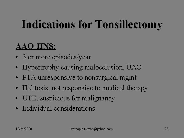 Indications for Tonsillectomy AAO-HNS: • • • 3 or more episodes/year Hypertrophy causing malocclusion, Indications for Tonsillectomy AAO-HNS: • • • 3 or more episodes/year Hypertrophy causing malocclusion,