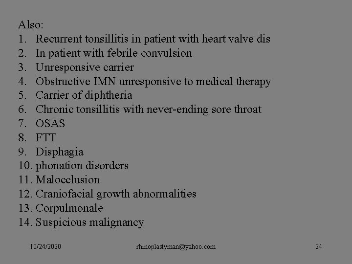 Also: 1. Recurrent tonsillitis in patient with heart valve dis 2. In patient with Also: 1. Recurrent tonsillitis in patient with heart valve dis 2. In patient with