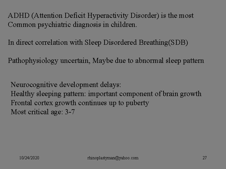 ADHD (Attention Deficit Hyperactivity Disorder) is the most Common psychiatric diagnosis in children. In ADHD (Attention Deficit Hyperactivity Disorder) is the most Common psychiatric diagnosis in children. In