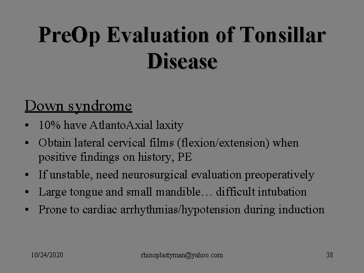 Pre. Op Evaluation of Tonsillar Disease Down syndrome • 10% have Atlanto. Axial laxity Pre. Op Evaluation of Tonsillar Disease Down syndrome • 10% have Atlanto. Axial laxity