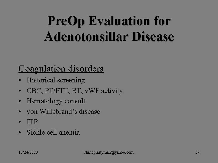 Pre. Op Evaluation for Adenotonsillar Disease Coagulation disorders • • • Historical screening CBC, Pre. Op Evaluation for Adenotonsillar Disease Coagulation disorders • • • Historical screening CBC,