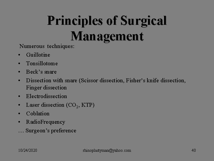 Principles of Surgical Management Numerous techniques: • Guillotine • Tonsillotome • Beck’s snare • Principles of Surgical Management Numerous techniques: • Guillotine • Tonsillotome • Beck’s snare •