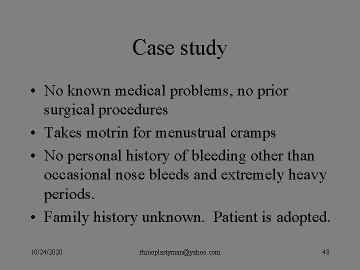 Case study • No known medical problems, no prior surgical procedures • Takes motrin Case study • No known medical problems, no prior surgical procedures • Takes motrin