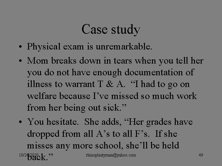 Case study • Physical exam is unremarkable. • Mom breaks down in tears when Case study • Physical exam is unremarkable. • Mom breaks down in tears when