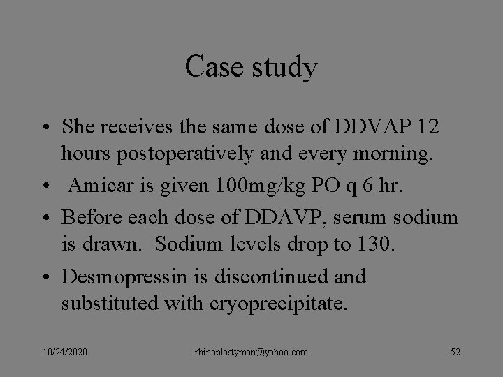 Case study • She receives the same dose of DDVAP 12 hours postoperatively and Case study • She receives the same dose of DDVAP 12 hours postoperatively and