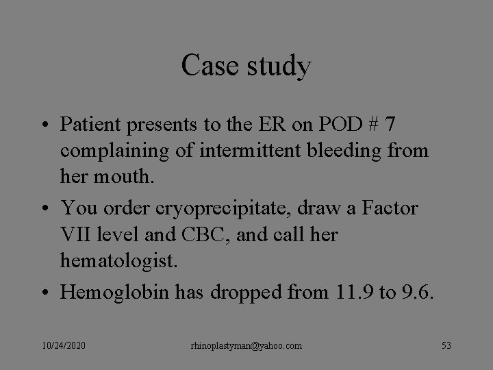 Case study • Patient presents to the ER on POD # 7 complaining of Case study • Patient presents to the ER on POD # 7 complaining of
