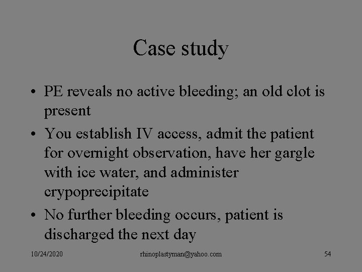 Case study • PE reveals no active bleeding; an old clot is present • Case study • PE reveals no active bleeding; an old clot is present •