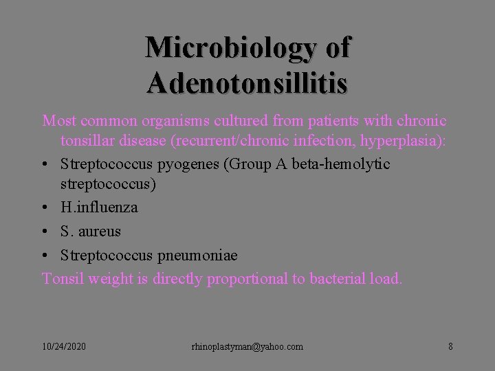 Microbiology of Adenotonsillitis Most common organisms cultured from patients with chronic tonsillar disease (recurrent/chronic Microbiology of Adenotonsillitis Most common organisms cultured from patients with chronic tonsillar disease (recurrent/chronic